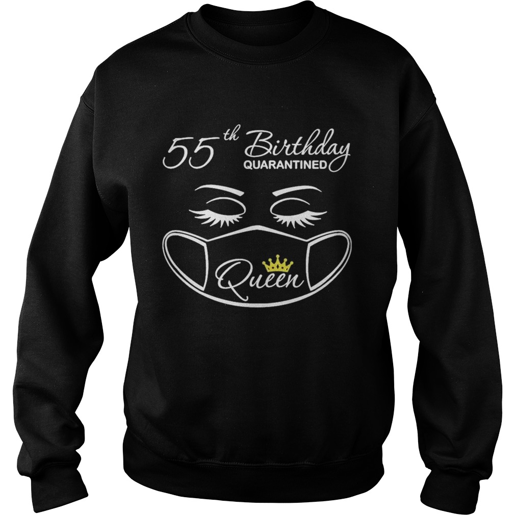 55th Birthday quarantine Queen face mask  Sweatshirt