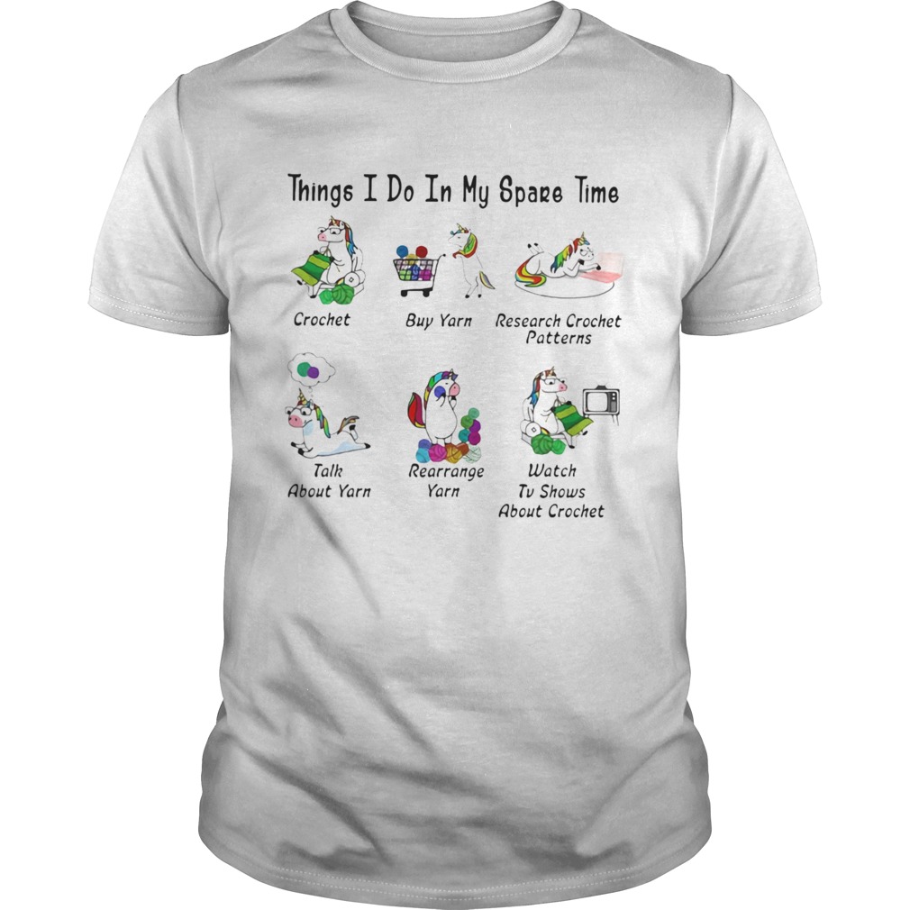 6 things i do in my spare time crochet buy yarn talk about yarn unicorn shirt