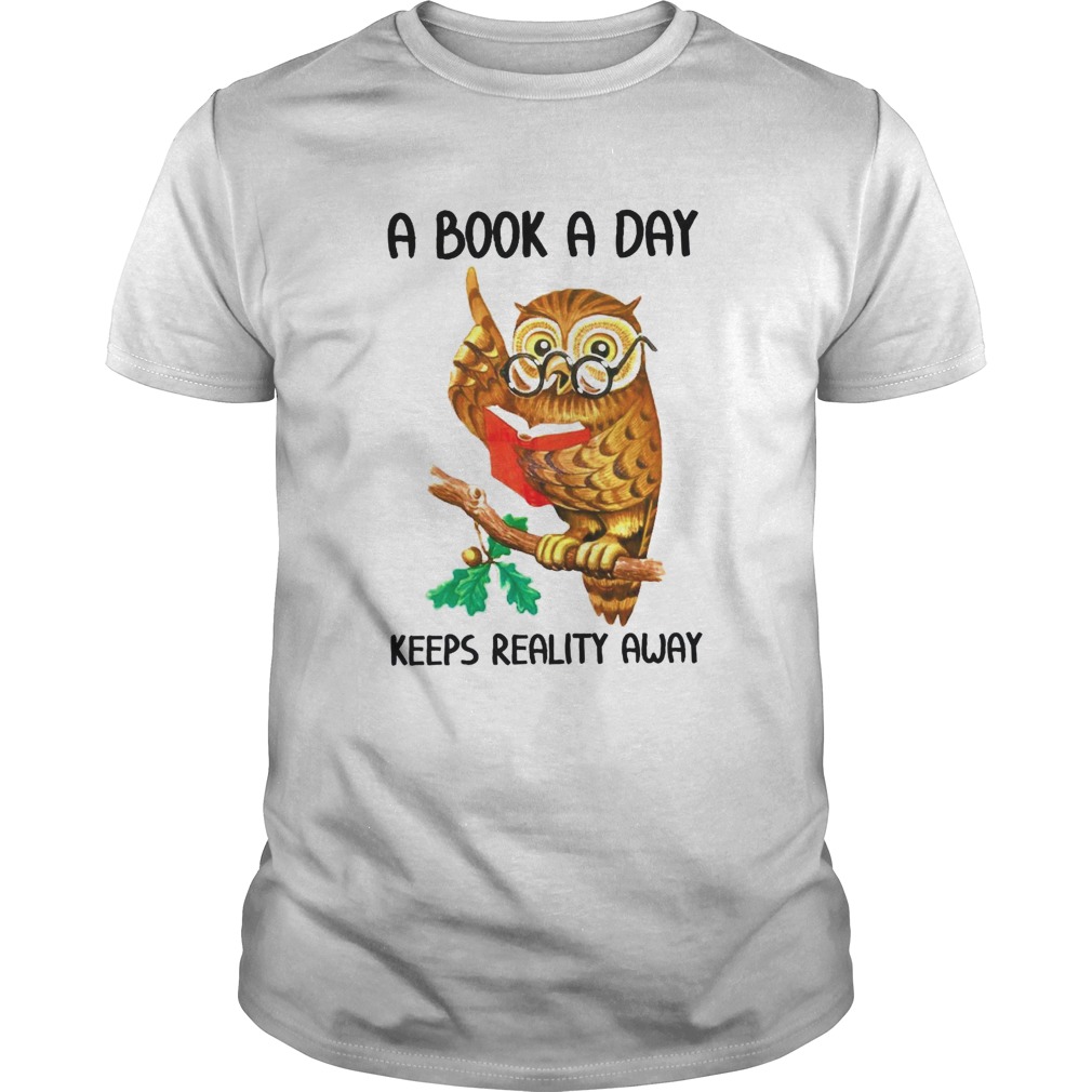 A Book A Day Keeps Reality Away shirt