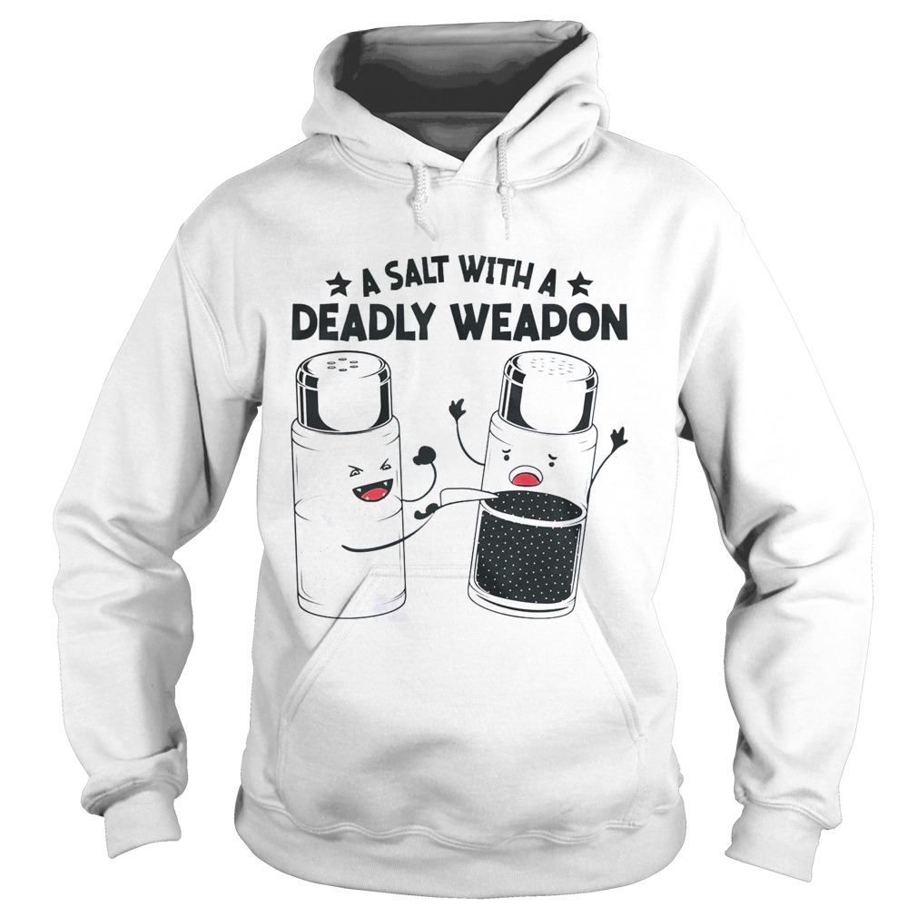 A Salt With A Deadly Weapon  Hoodie