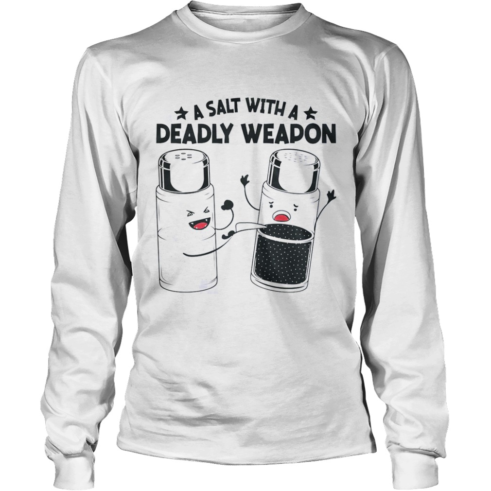 A Salt With A Deadly Weapon  Long Sleeve