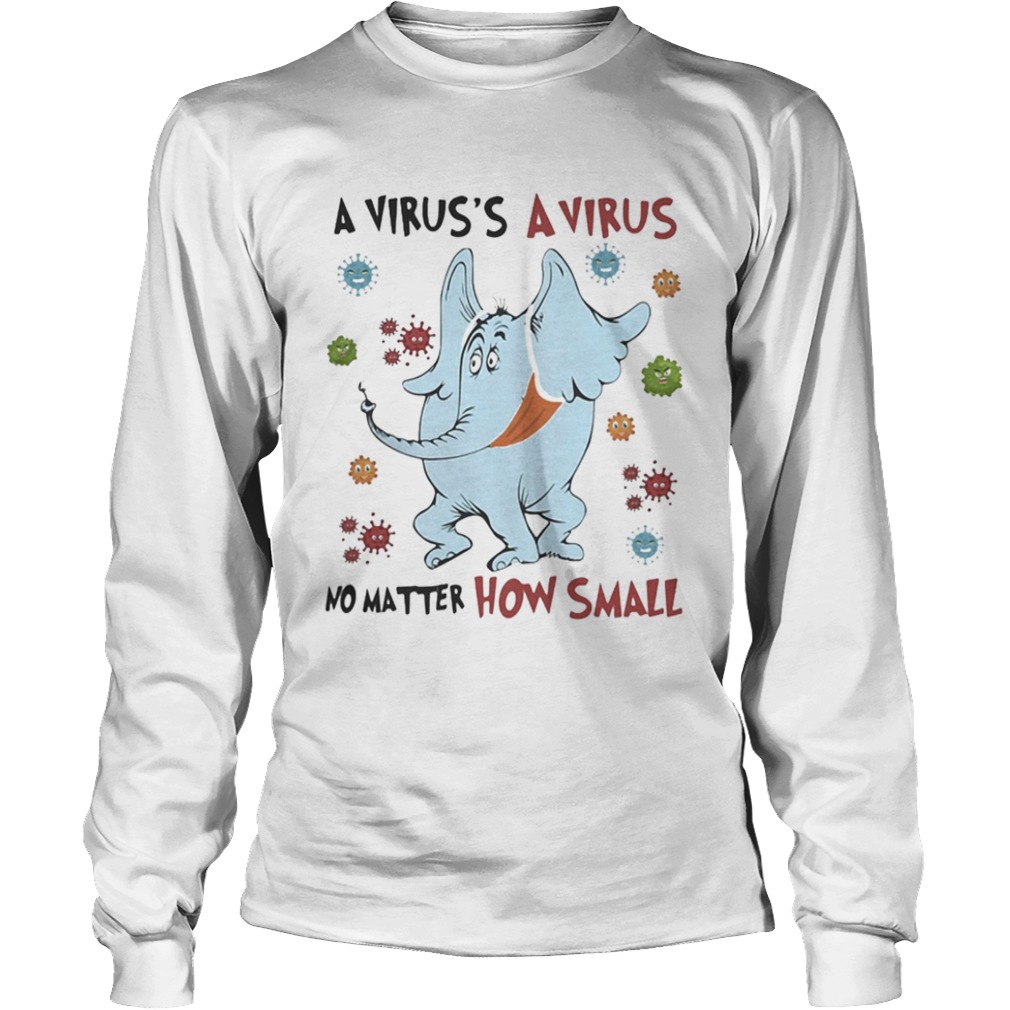 A Viruss A No Matter How Small Elephant Wear Mask Covid 19  Long Sleeve