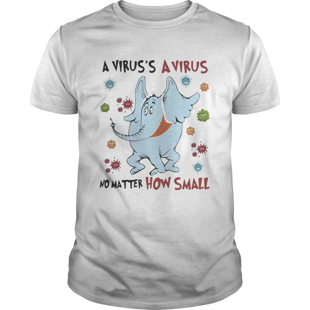 A Viruss A No Matter How Small Elephant Wear Mask Covid 19  Unisex