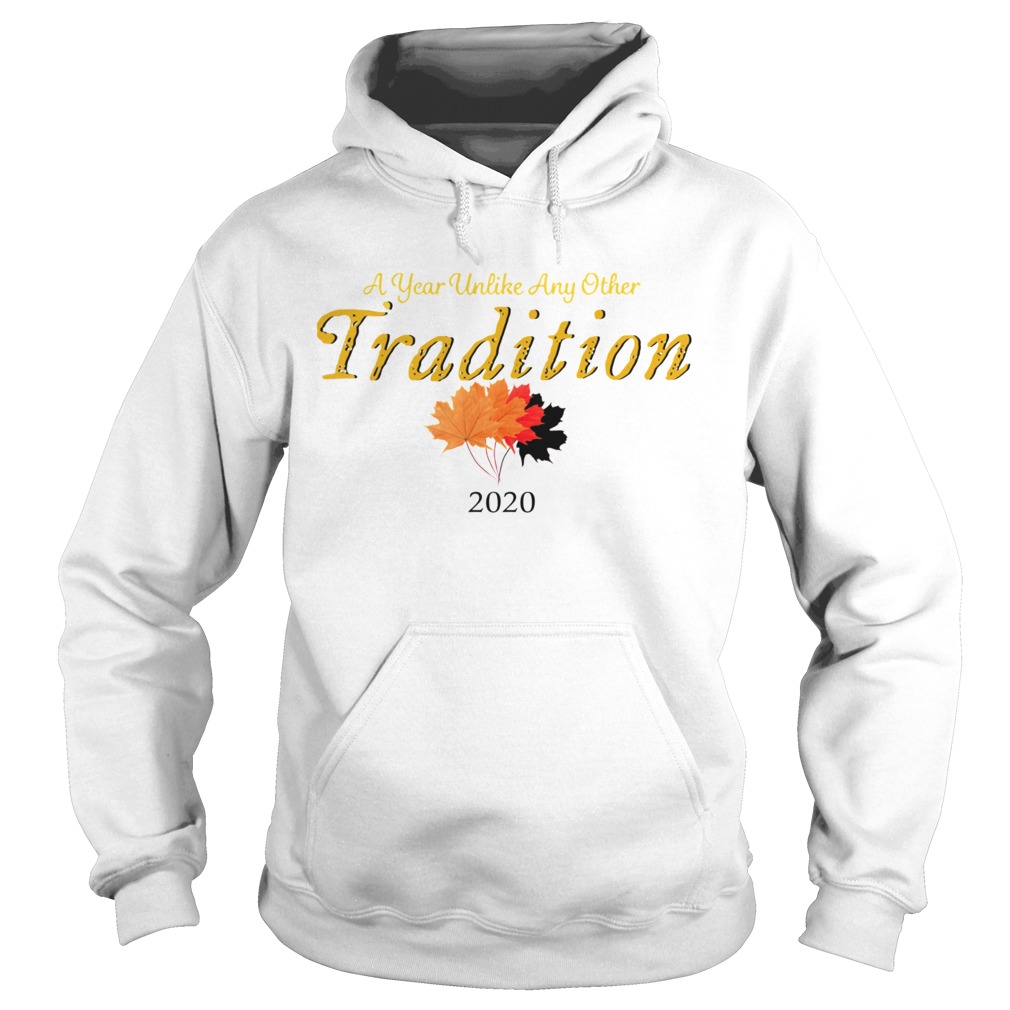 A Year Unlike Any Other Tradition 2020  Hoodie