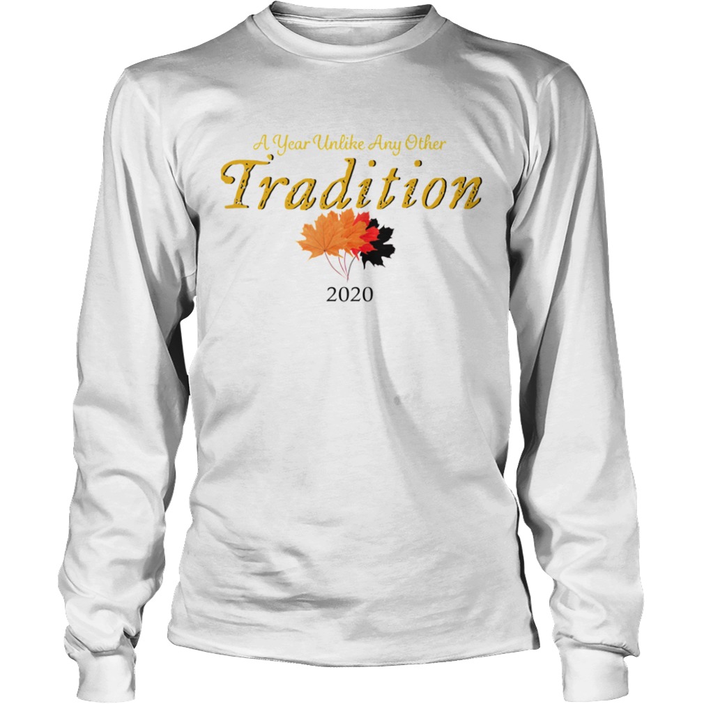 A Year Unlike Any Other Tradition 2020  Long Sleeve