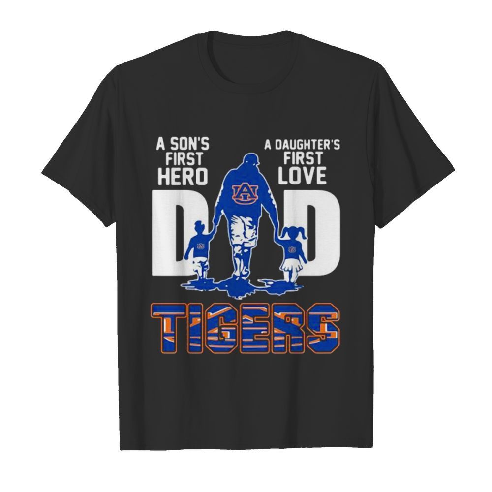 A son’s first hero dad a daughter’s first love auburn tigers shirt