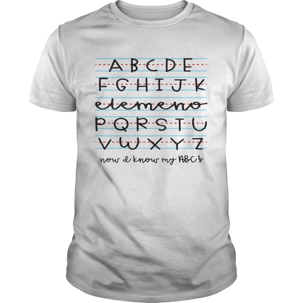 ABCDE FGHIJK Elemeno PQRSTU VWXYZ Now I Know My ABC shirt