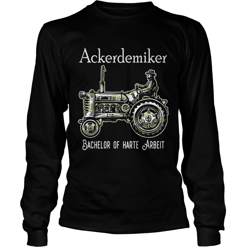 Ackerdemiker Bachelor Of Harte Arbeit  Long Sleeve