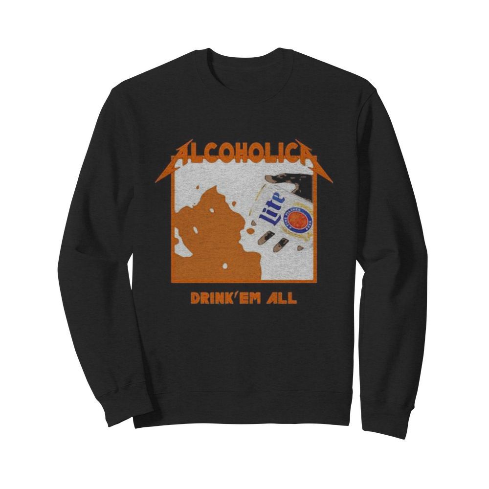 Alcoholica drink’ em all lite beer  Unisex Sweatshirt