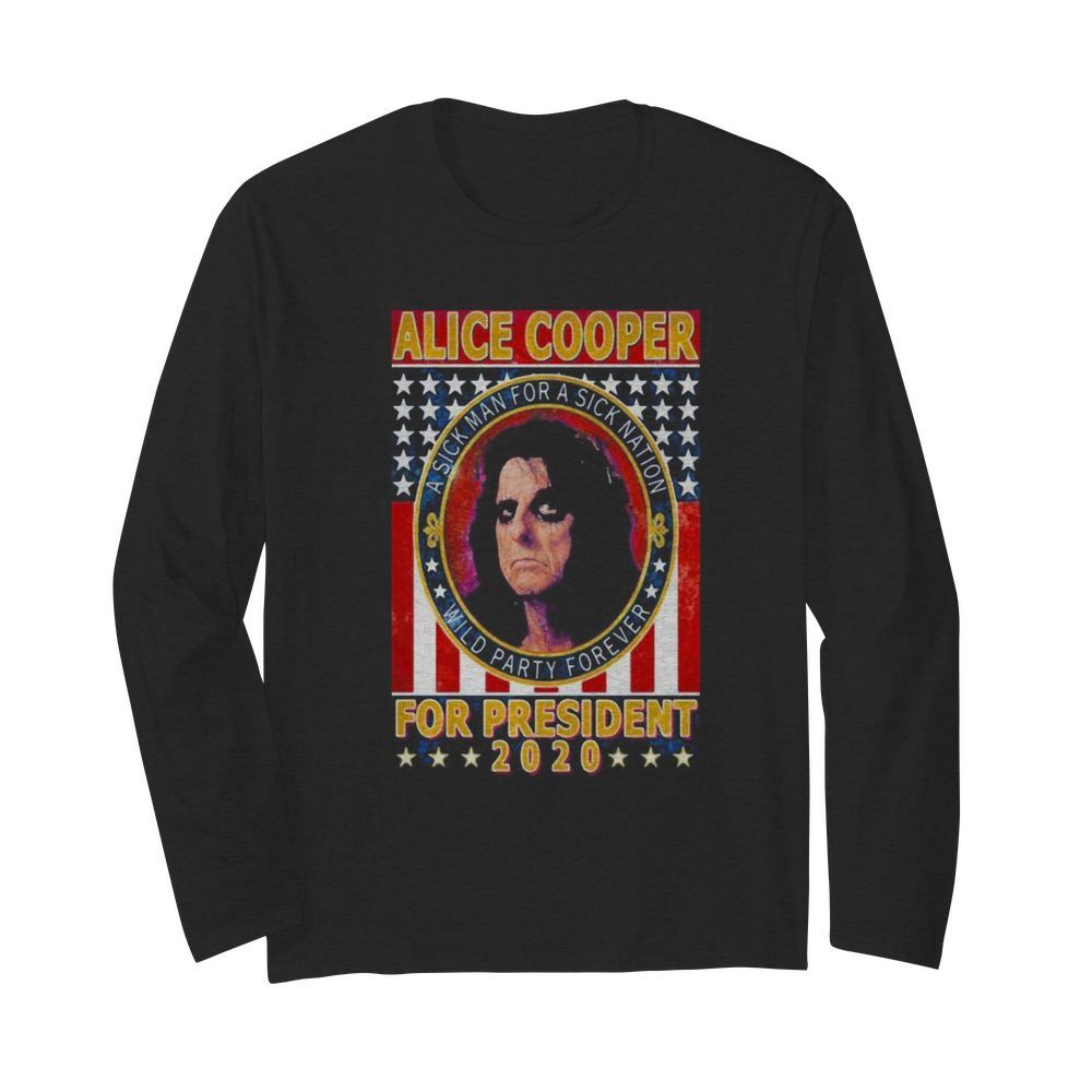 Alice cooper for president 2020 a sick man for a sick animation wild party forever vintage  Long Sleeved T-shirt 