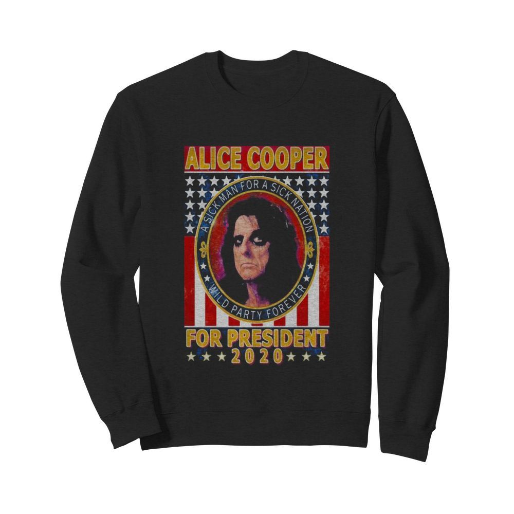 Alice cooper for president 2020 a sick man for a sick animation wild party forever vintage  Unisex Sweatshirt