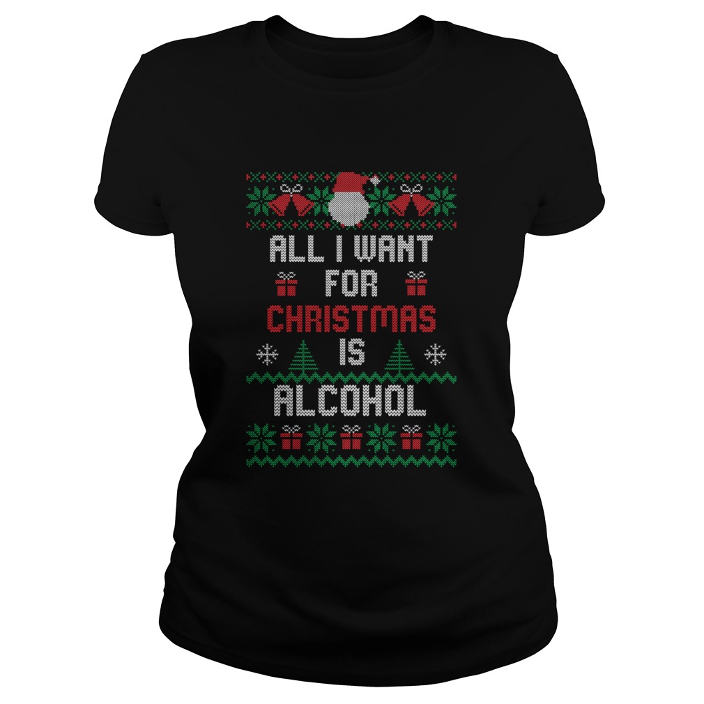 All I Want For Christmas Is Alcohol  Classic Ladies