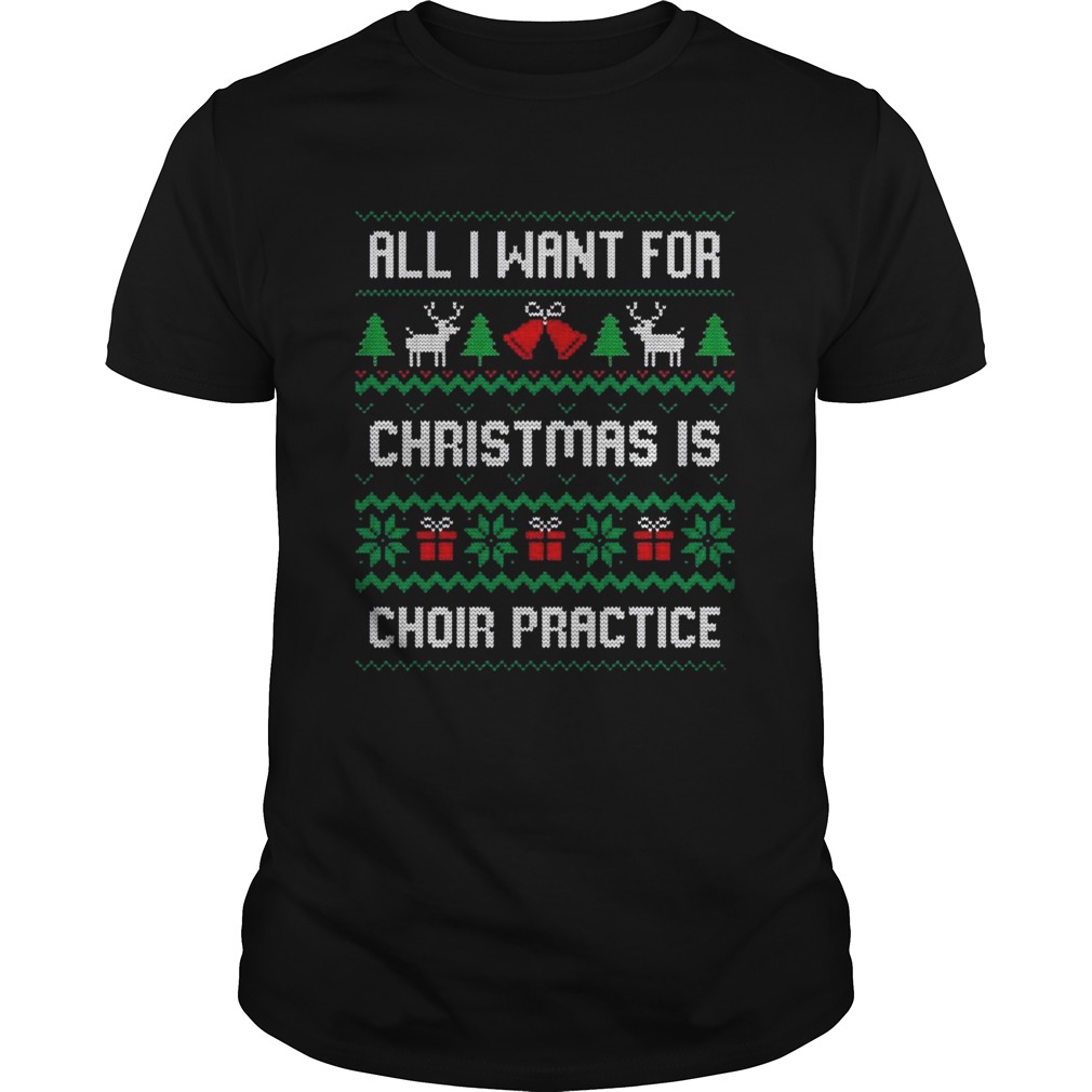 All I Want For Christmas Is Choir Practice shirt