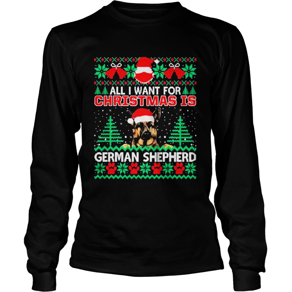 All I Want For Christmas Is German Shepherd Fun Ugly  Long Sleeve