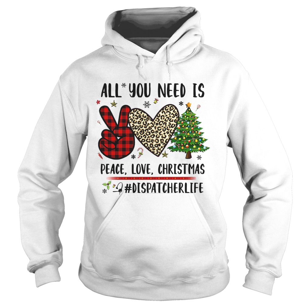 All You Need Is Peace Love Christmas Dispatcherlife  Hoodie