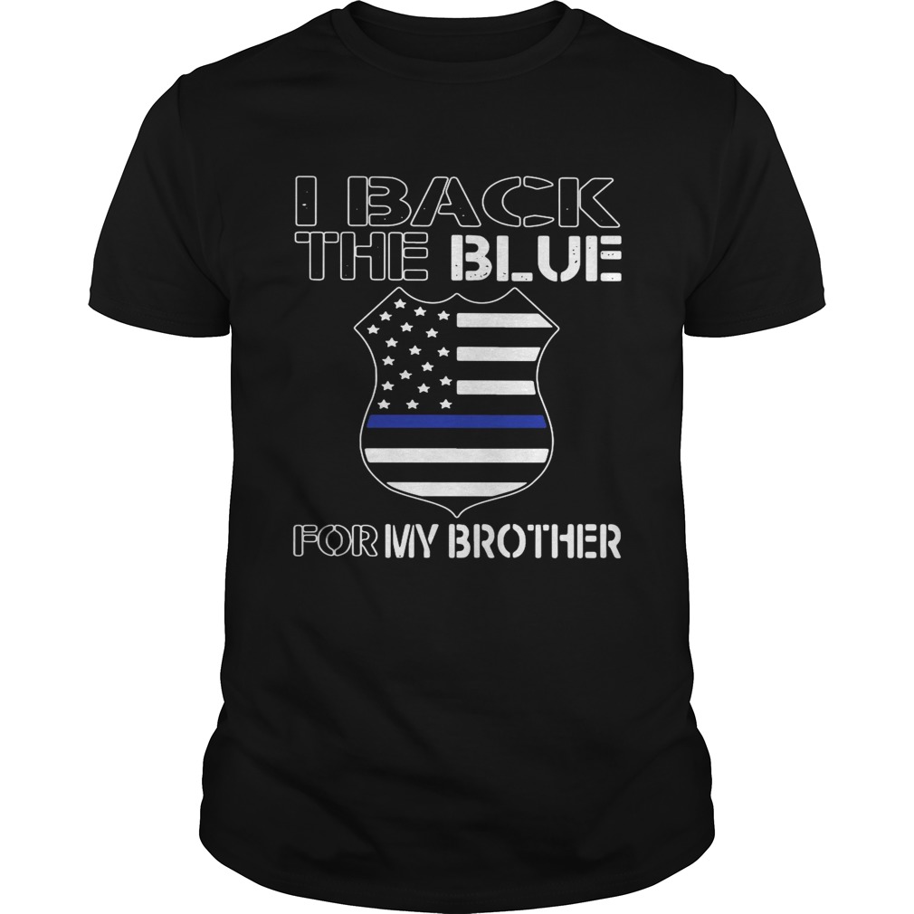 American Flag I Back The Blue For My Brother shirt