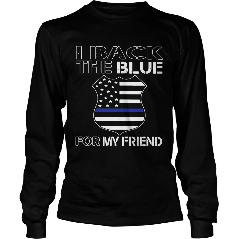 American Flag I Back The Blue For My Friend  Long Sleeve