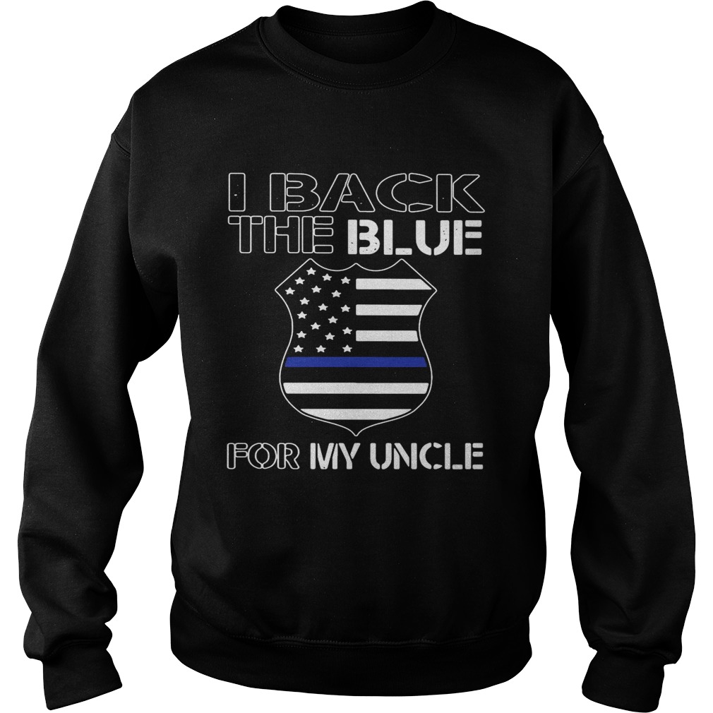 American Flag I Back The Blue For My Uncle  Sweatshirt