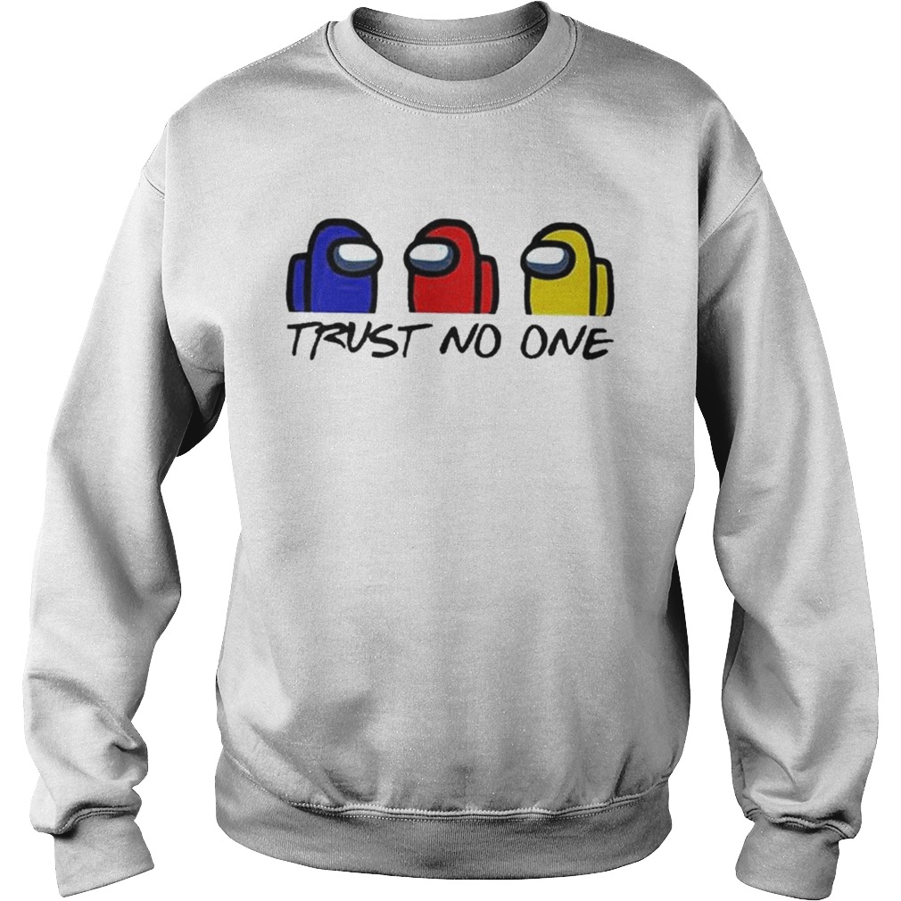 Among Us trust no one  Sweatshirt