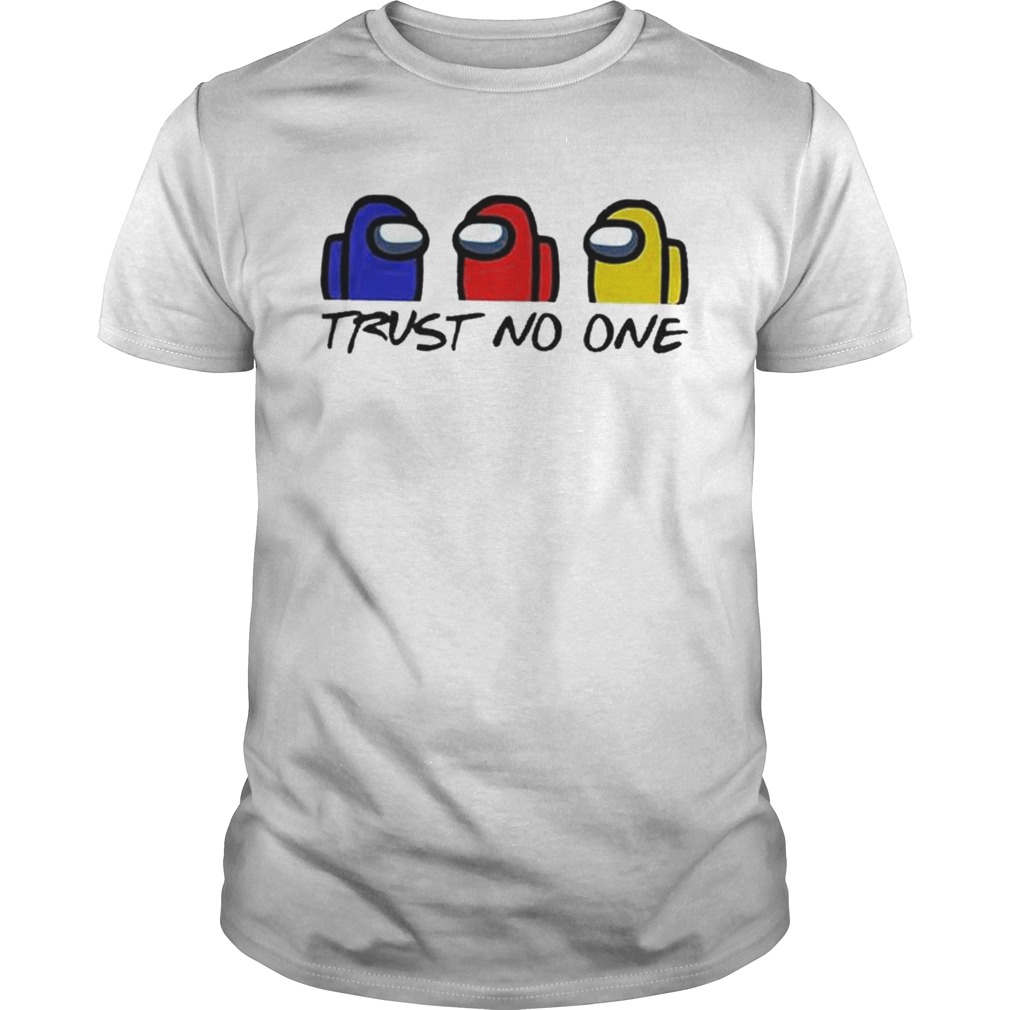 Among Us trust no one shirt