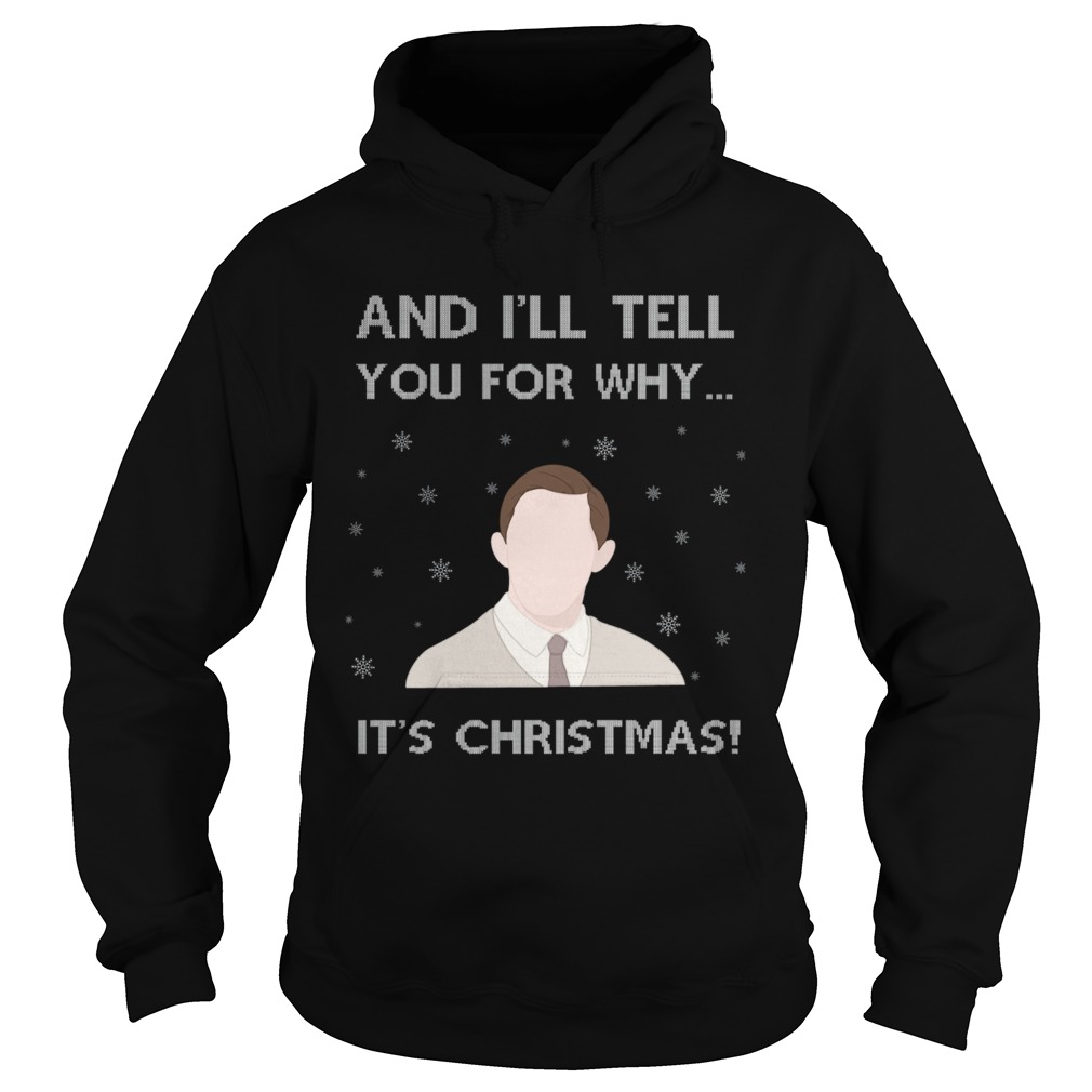 And Ill Tell You For Why Its Christmas  Hoodie