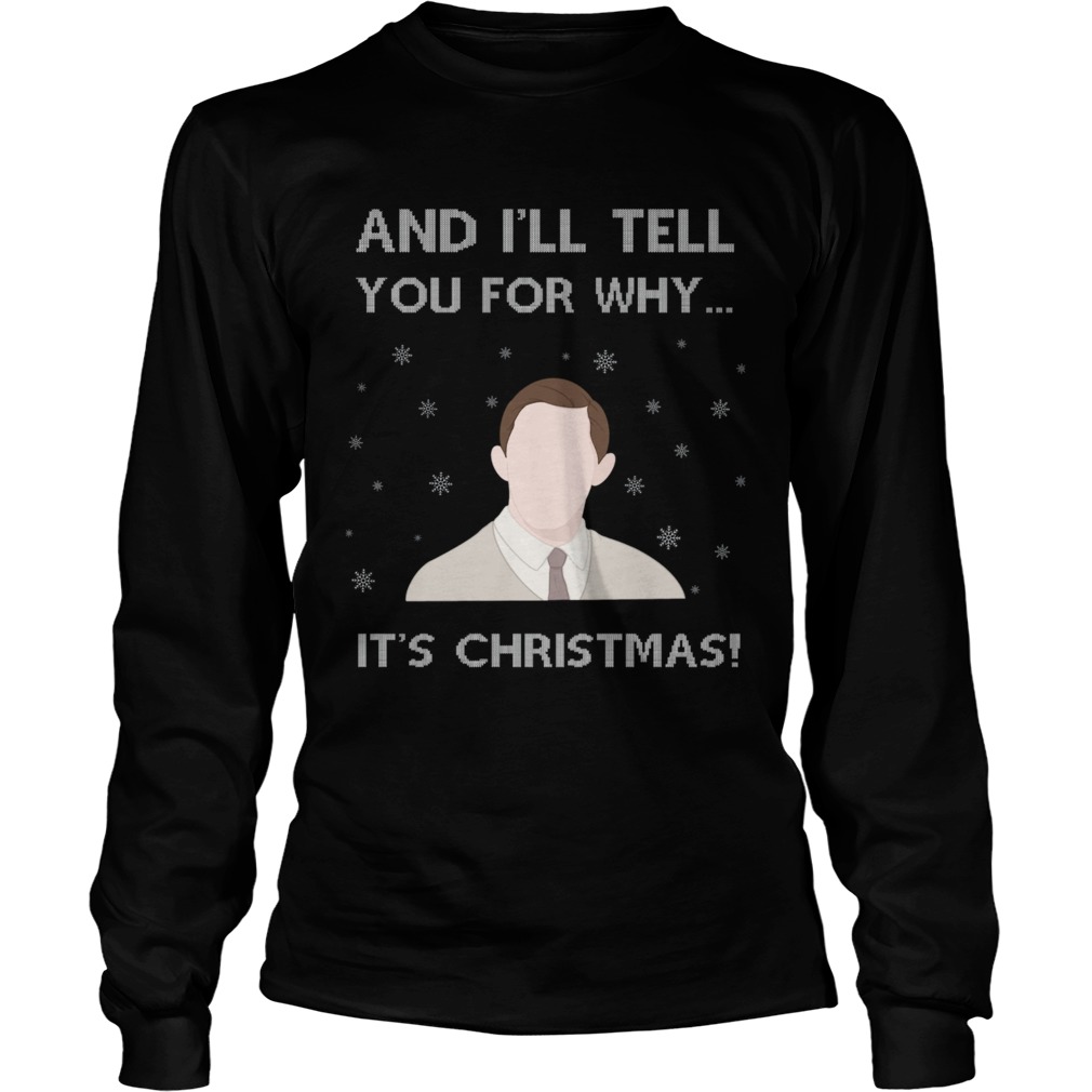 And Ill Tell You For Why Its Christmas  Long Sleeve