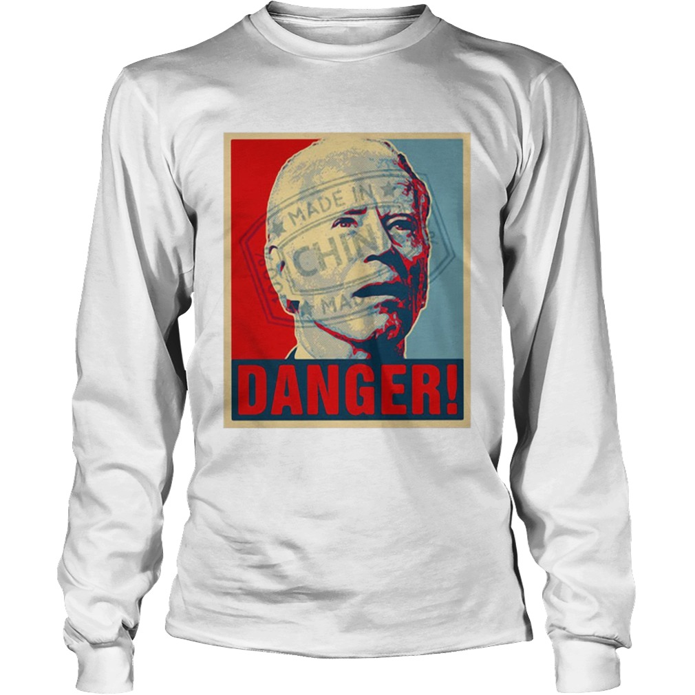 Anti Joe Biden 2020 Danger Made In China President  Long Sleeve