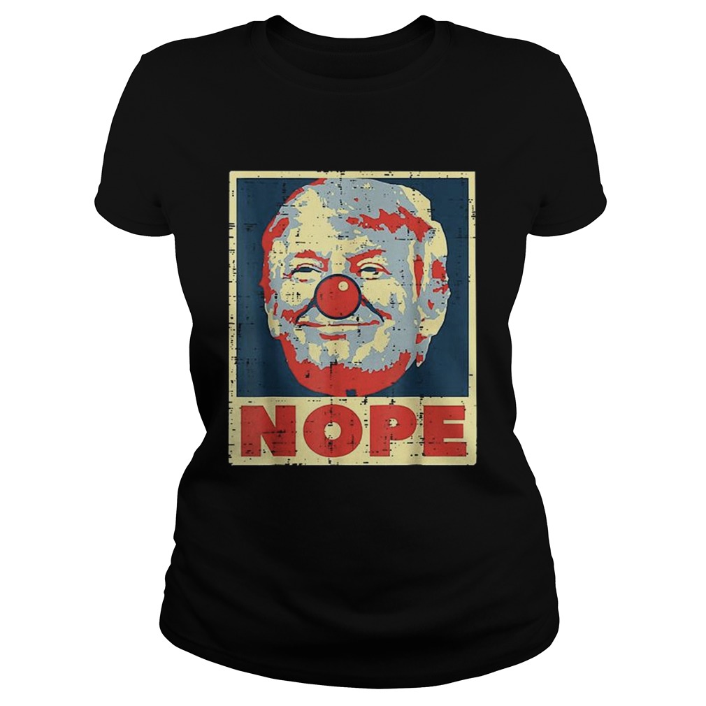 Anti Trump Biden 2020 Trump Clown Nope Trump No Orange Bad  Classic Ladies