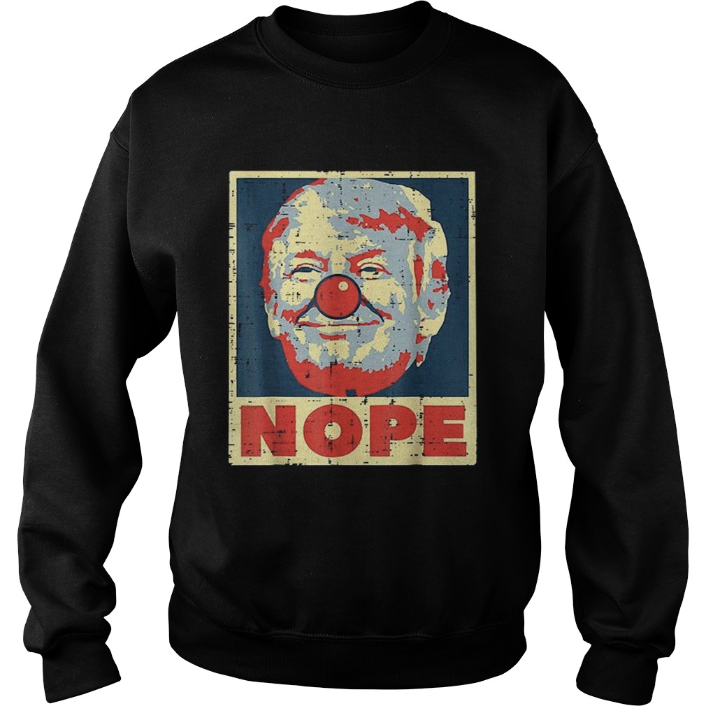 Anti Trump Biden 2020 Trump Clown Nope Trump No Orange Bad  Sweatshirt