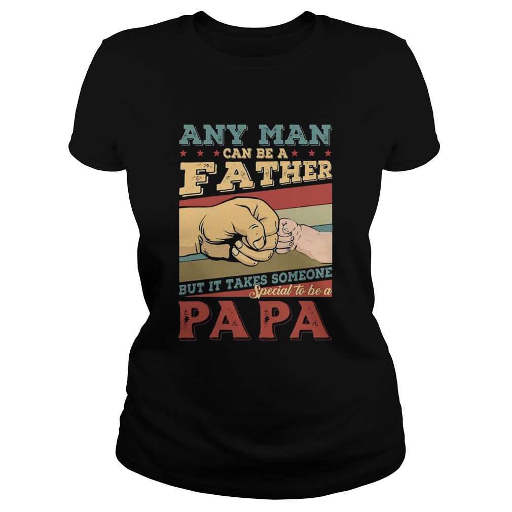 Any man can be a father  Classic Ladies