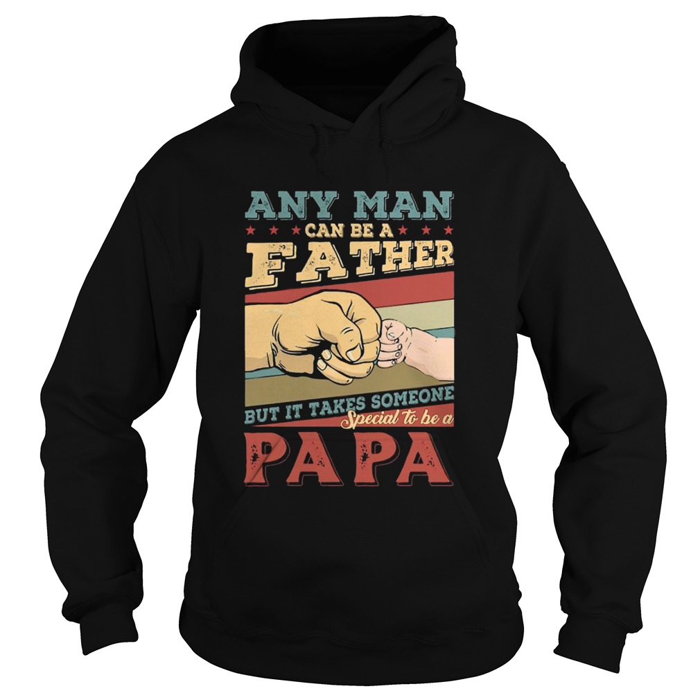 Any man can be a father  Hoodie