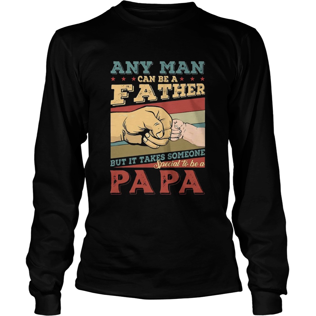 Any man can be a father  Long Sleeve