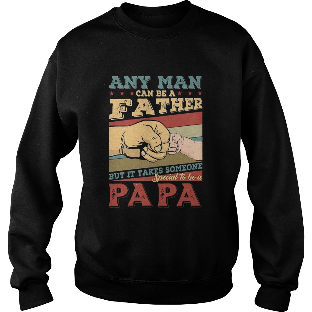 Any man can be a father  Sweatshirt