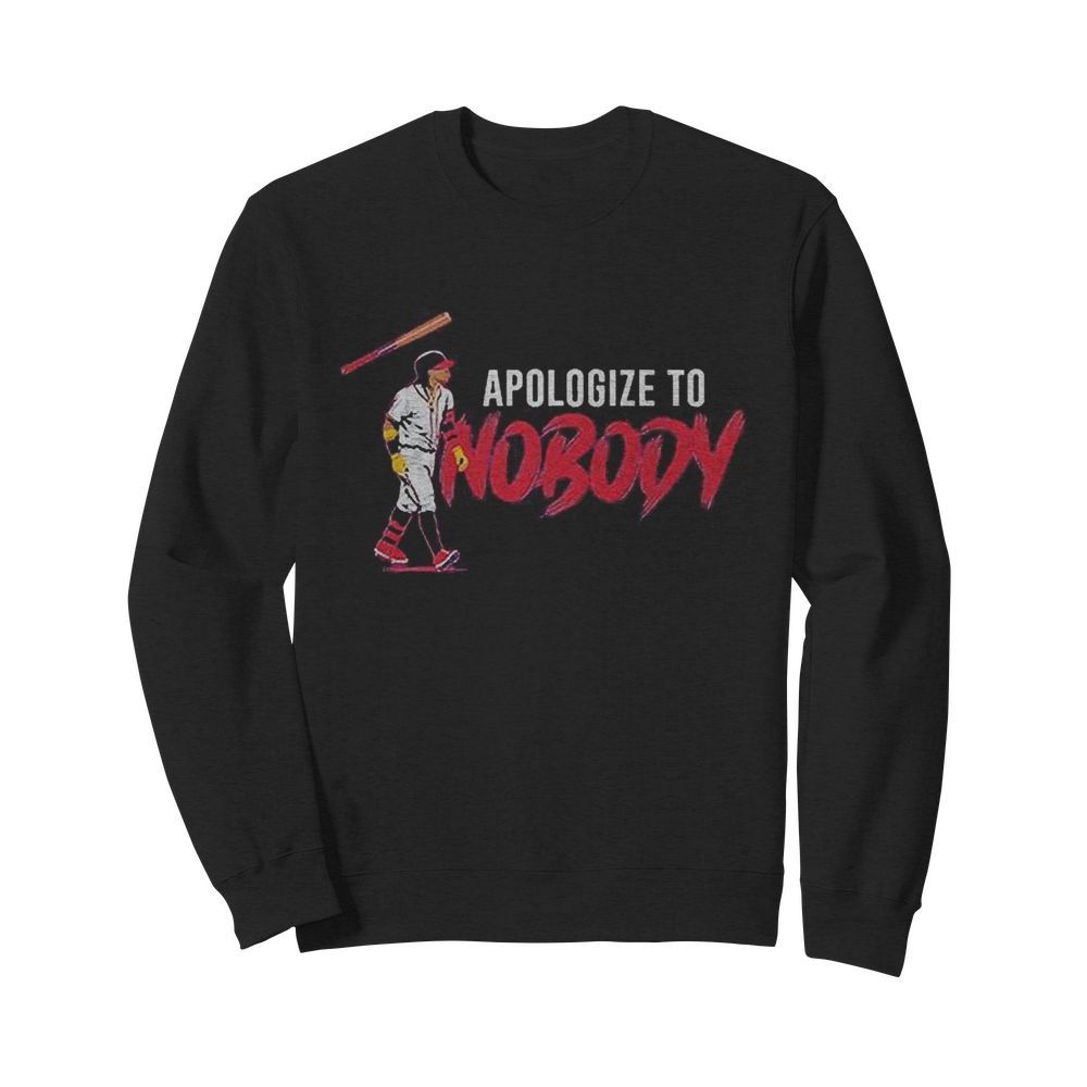 Apologize To Nobody  Unisex Sweatshirt