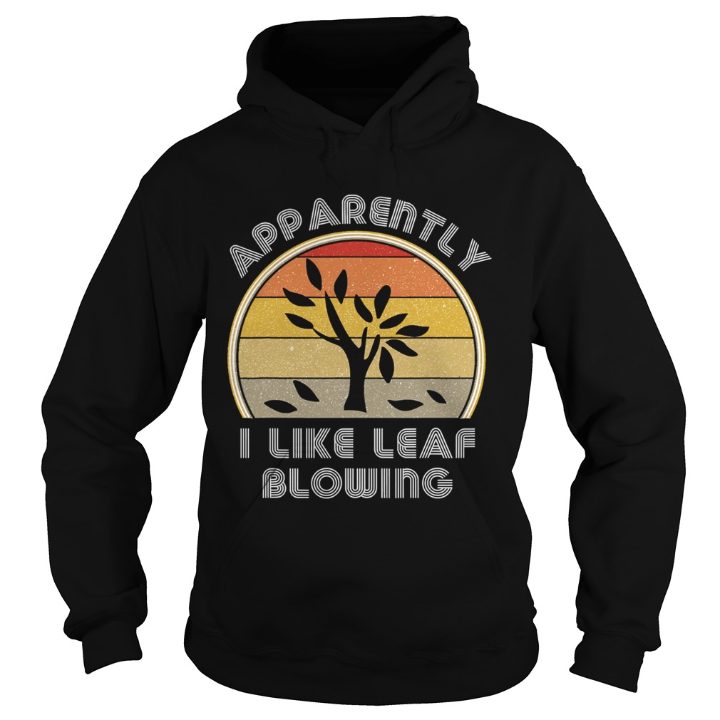 Apparently I Like Leaf Blowing Vintage Retro  Hoodie