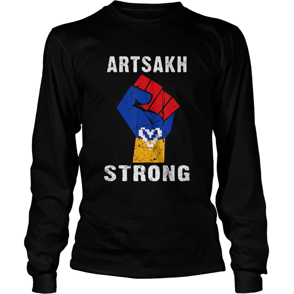 Artsakh Strong Artsakh is Armenia  Long Sleeve