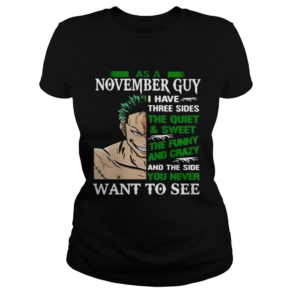 As A November Guy I Have Three Sides The Quiet And Sweet The Funny And Crazy And The Side You Never Classic Ladies