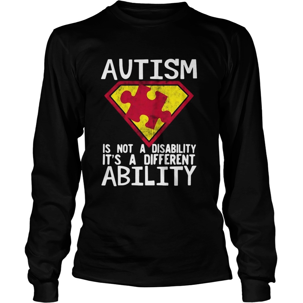 Autism Is Not A Disability Its A Different Ability  Long Sleeve