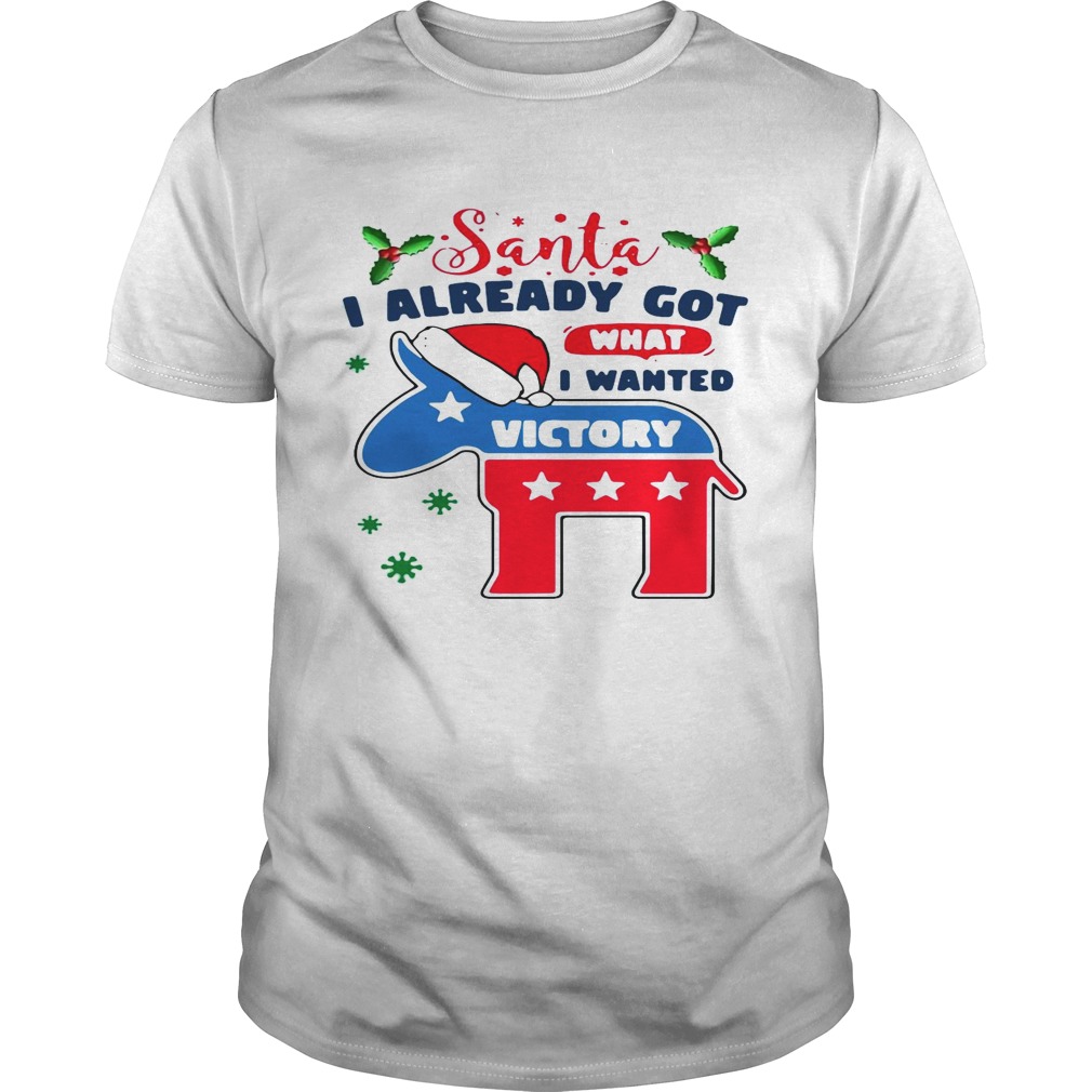 Awesome Joe Biden Santa I Already Got What I Wanted Victory Christmas shirt