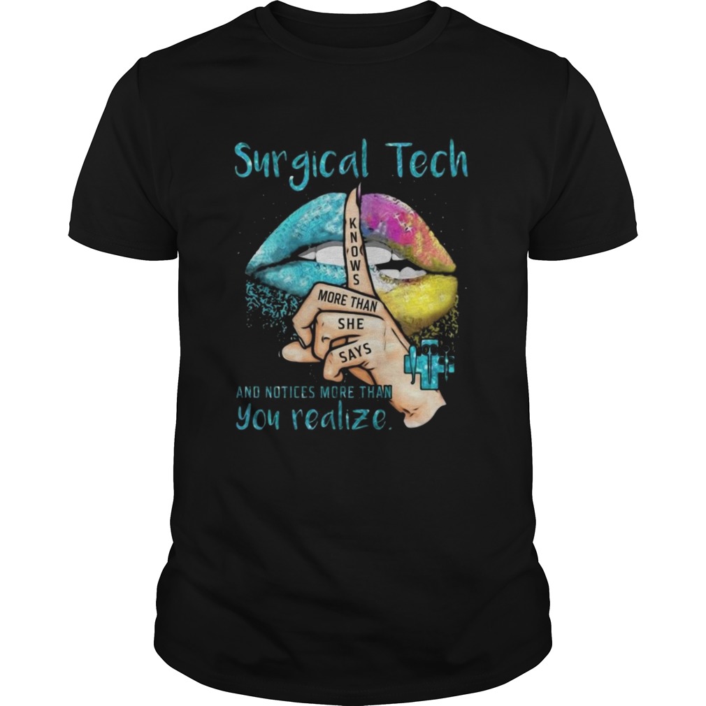 Awesome Lip Surgical Tech And Notices More Than You Realize shirt