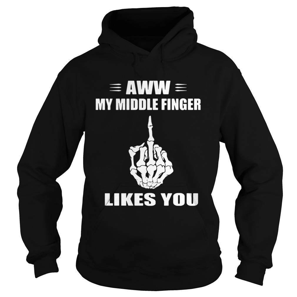 Aww My Middle Finger Likes You  Hoodie