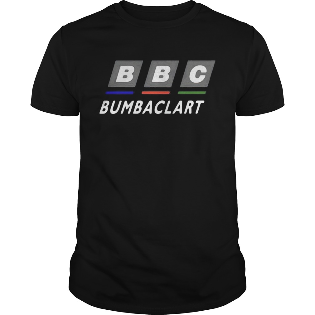 BBC Bumbaclart shirt