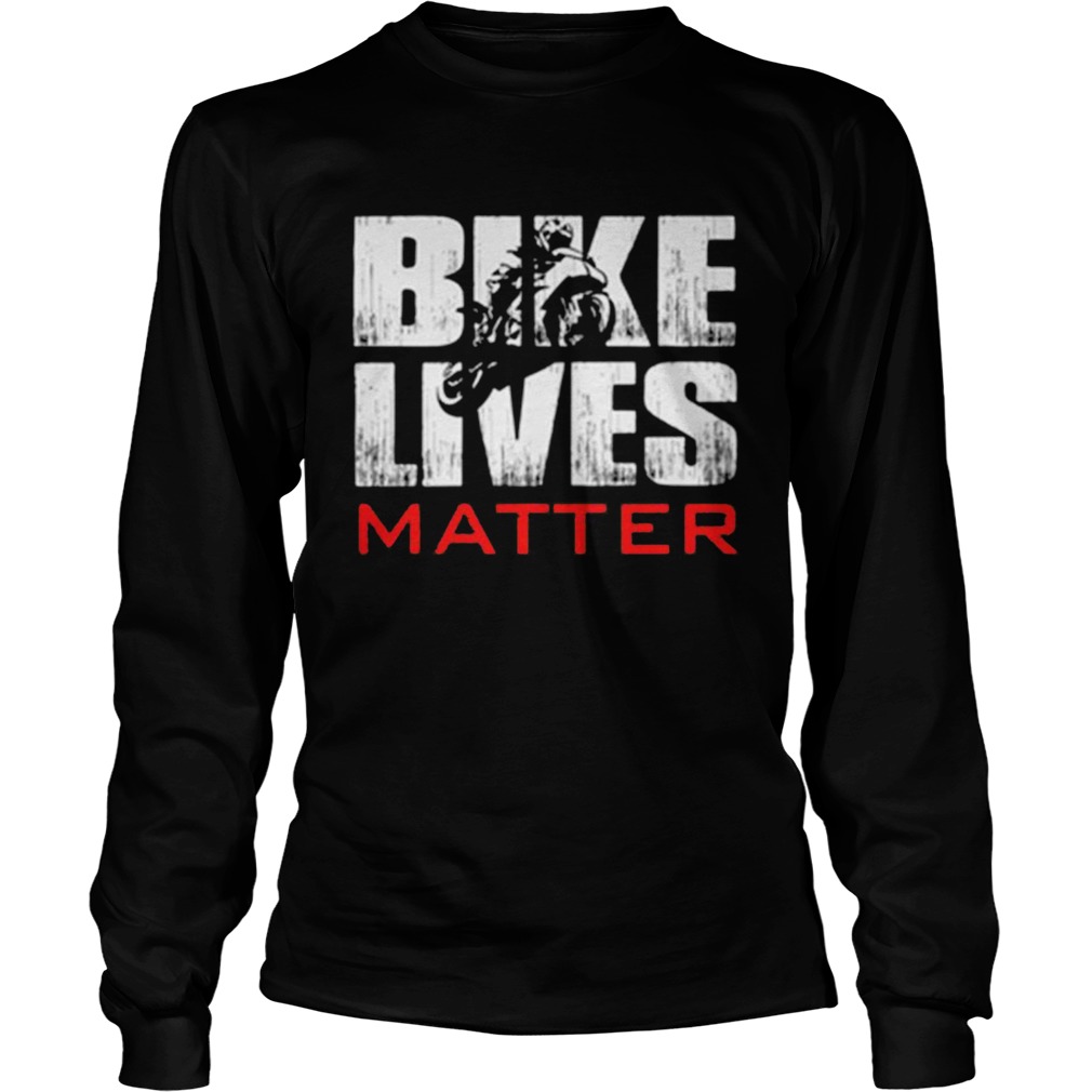 BIKERS BIKE LIVES MATTER  Long Sleeve