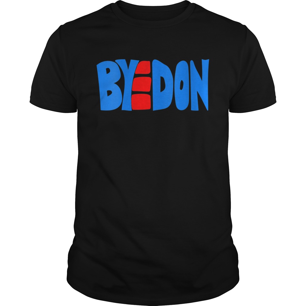 BYEDON 2020 Joe Biden Victory BYE DON Anti Trump 864511320 shirt