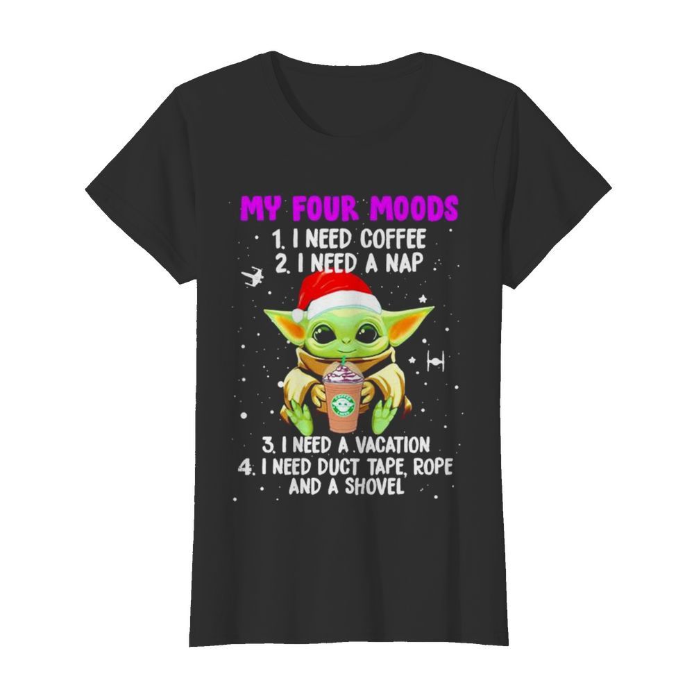 Baby Yoda my four moods I need coffee I need a nap I need a vacation Christmas  Classic Women's T-shirt