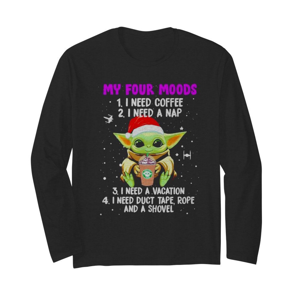 Baby Yoda my four moods I need coffee I need a nap I need a vacation Christmas  Long Sleeved T-shirt 