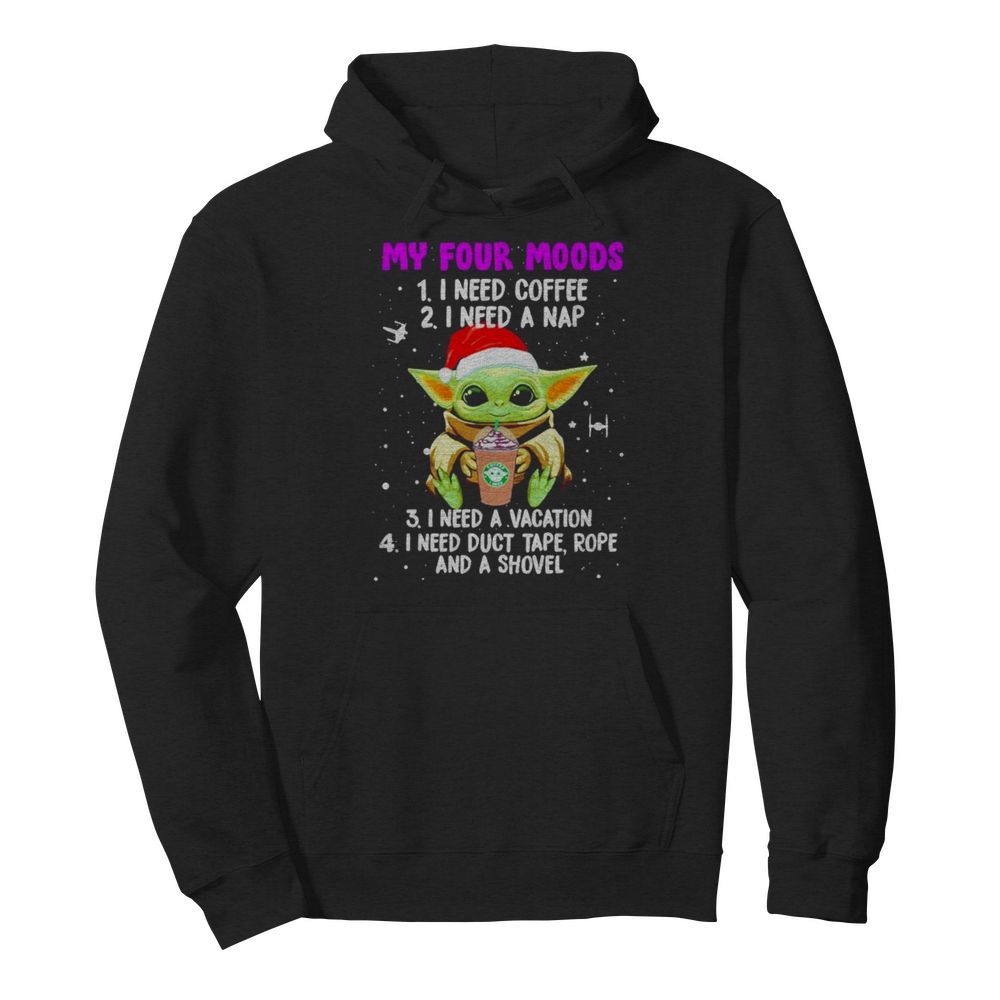 Baby Yoda my four moods I need coffee I need a nap I need a vacation Christmas  Unisex Hoodie