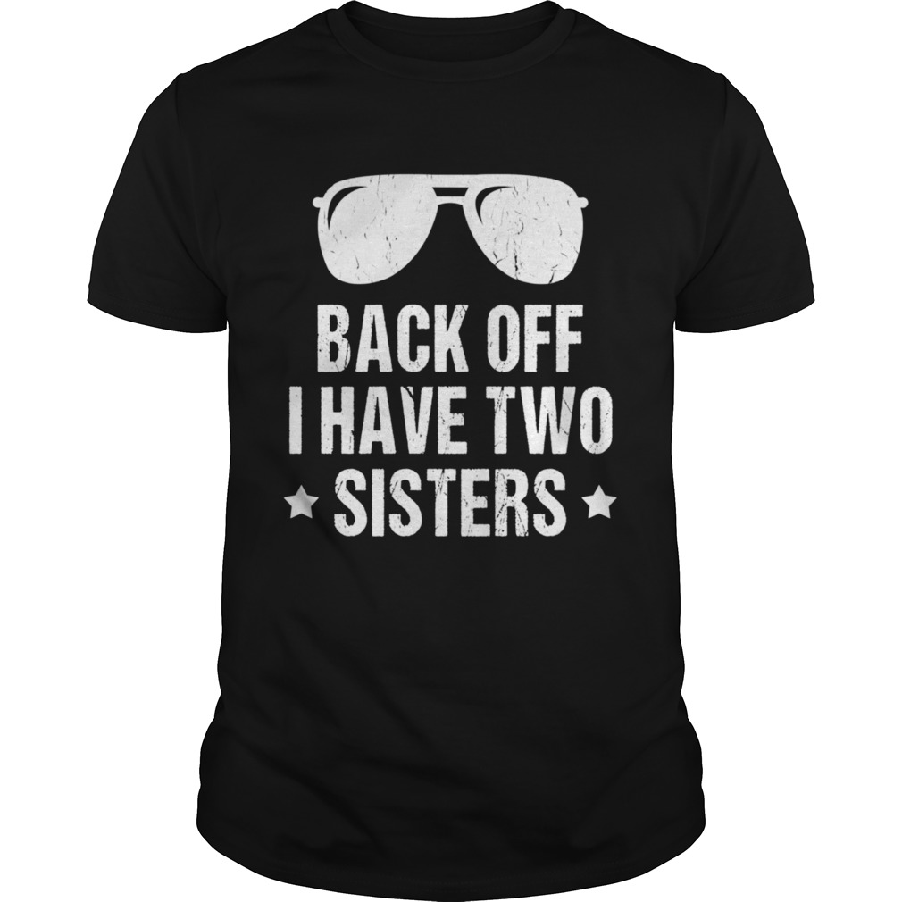 Back Off I Have Two Sisters shirt