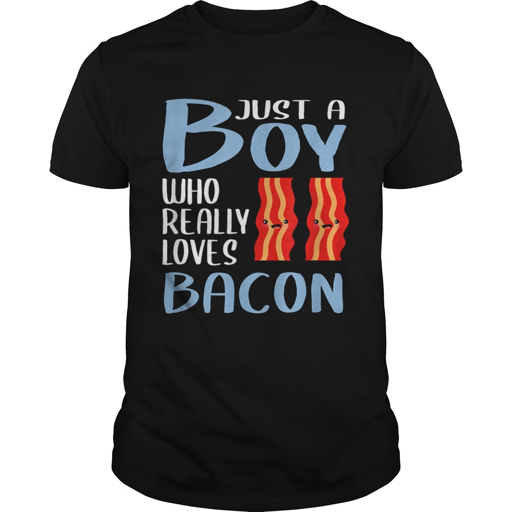 Bacon Just A Boy Who Really Loves Bacon  Unisex