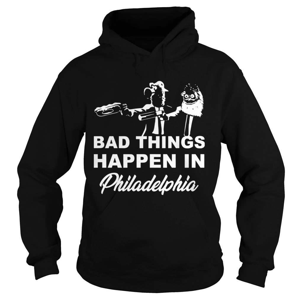 Bad Things Happen In Philadelphia  Hoodie